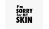 I'm Sorry for My Skin